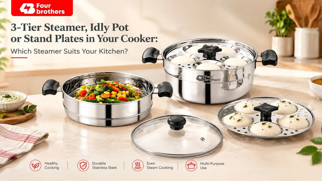 3-Tier Steamer, Idly Pot or Stand Plates in Your Cooker: Which Steamer Suits Your Kitchen?